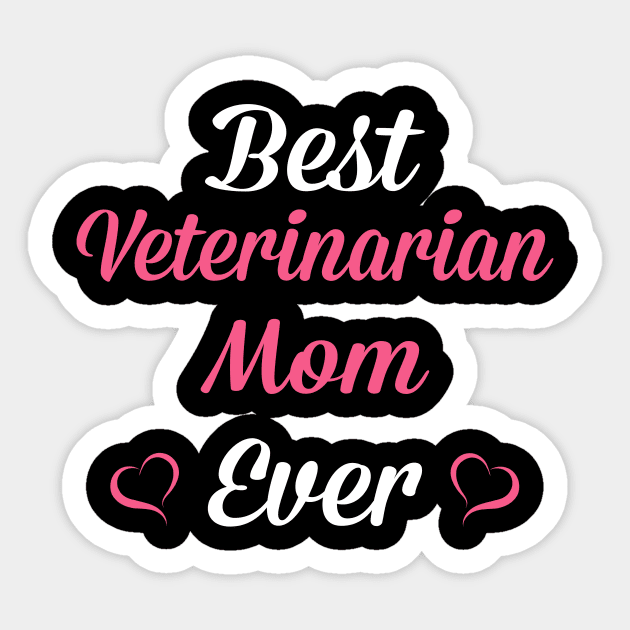 Best Veterinarian Mom Ever, Funny Mother's Day Gift Sticker by SweetMay
